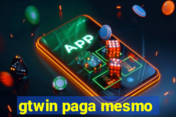 gtwin paga mesmo